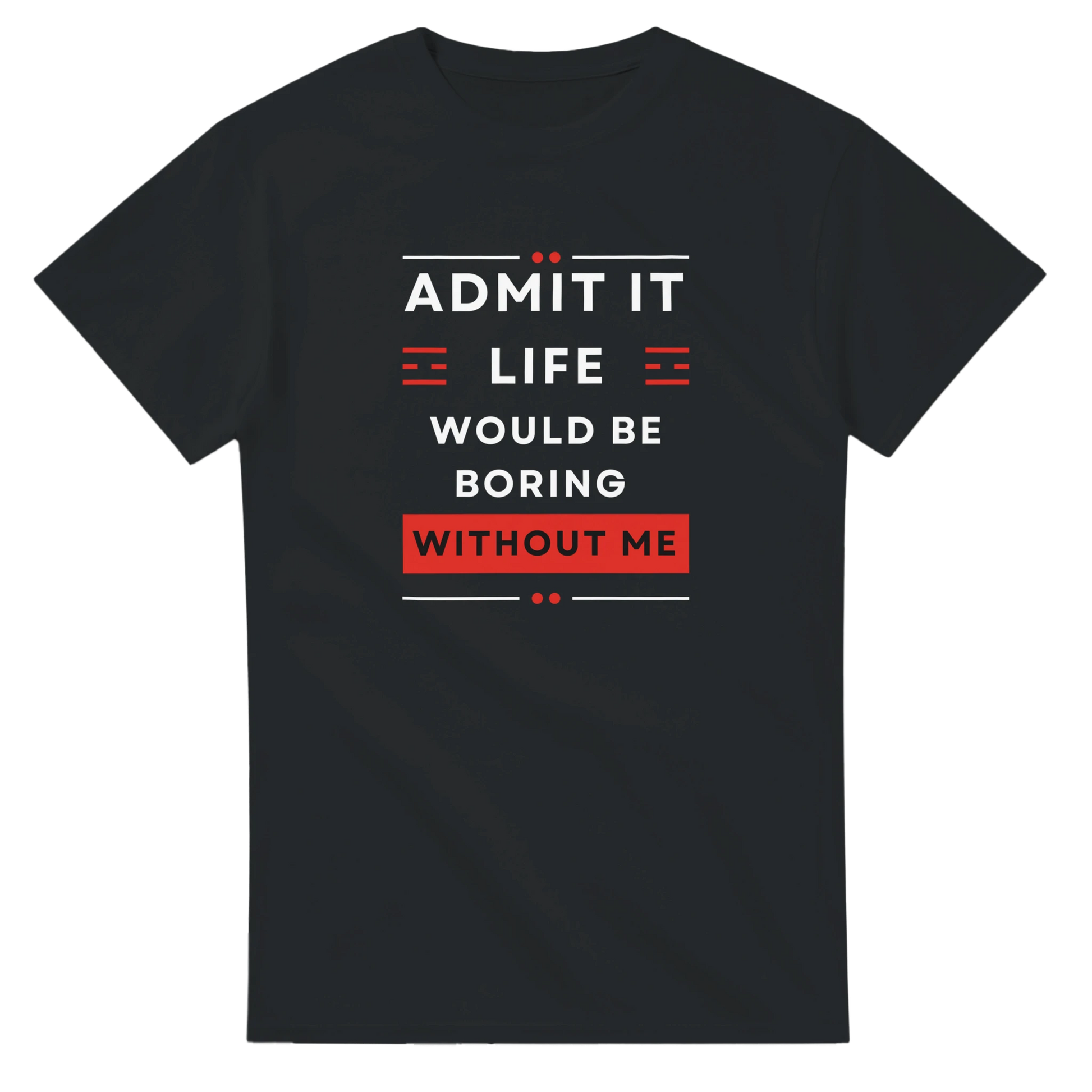 Custom sweatshirt with Admit It Life Would Be Boring Without Me design, heavyweight unisex crewneck, fun and stylish
